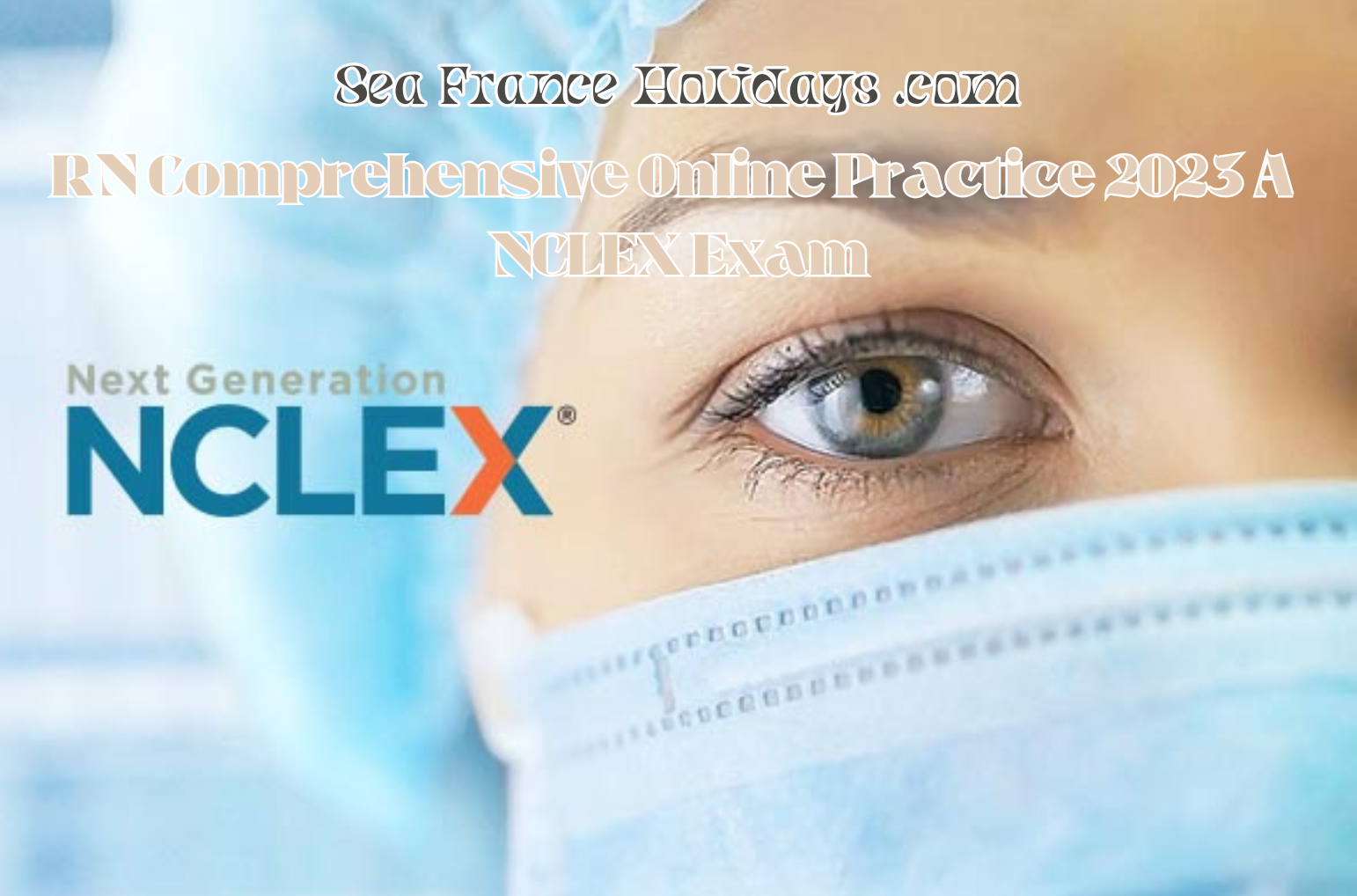 RN Comprehensive Online Practice 2023 A -Ace Your NCLEX Exam!