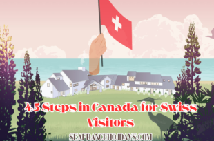 45 Steps in Canada for Swiss Visitors